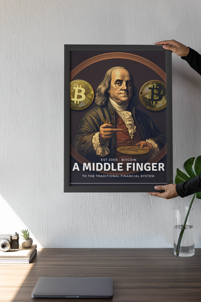 Poster Benjamin Franklin - Bitcoin fucking with financial system - Coleção OuroborosLegacy